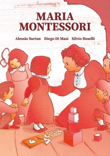 MARIA MONTESSORI | 9788466349284 | ALESSIO SURIAN & DIEGO DI MASI & SILVIO BOSELLI