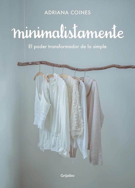 MINIMALISTAMENTE EL PODER TRANSFORMADOR DE LO SIMPLE | 9788417752262 | ADRIANA COINES