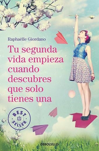 TU SEGUNDA VIDA EMPIEZA CUANDO DESCUBRES QUE SOLO TIENES UNA | 9788466349987 | RAPHAELLE GIORDANO