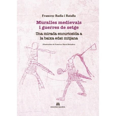 MURALLES MEDIEVALS I GUERRES DE SETGE | 9788494922916 | FRANCESC BADIA BATALLA