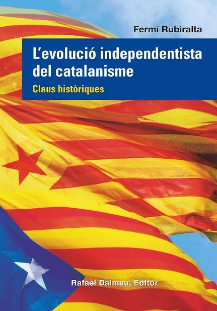 L'EVOLUCIO INDEPENDENTISTA DEL CATALANISME | 9788423208555 | FERMI RUBIRALTA