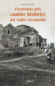 EXCURSIONS PELS CAMINS HISTORICS DEL VALLES OCCIDENTAL | 9788417116170 | ALBERT VICENS LLAURADO