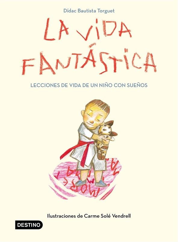 LA VIDA FANTASTICA LECCIONES DE VIDA DE UN NIÑO CON SUEÑOS | 9788408221944 | DIDAC BAUTISTA