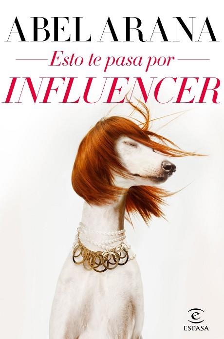 ESTO TE PASA POR INFLUENCER | 9788467057690 | ABEL ARANA