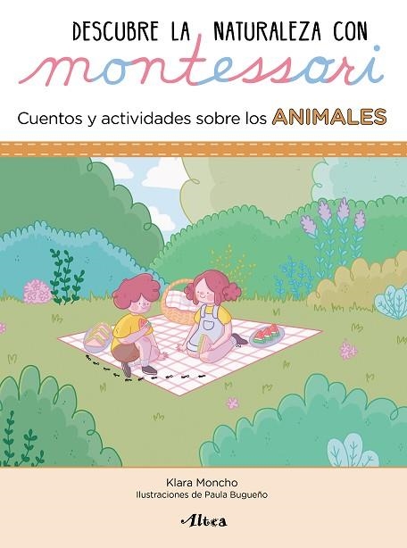 DESCUBRE LA NATURALEZA CON MONTESSORI CUENTOS Y ACTIVIDADES SOBRE LOS ANIMALES | 9788448854072 | KLARA MONCHO & PAULA BUGUEÑO