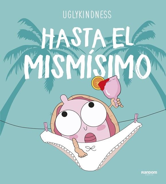 HASTA EL MISMISIMO | 9788417247621 | UGLYKINDNESS