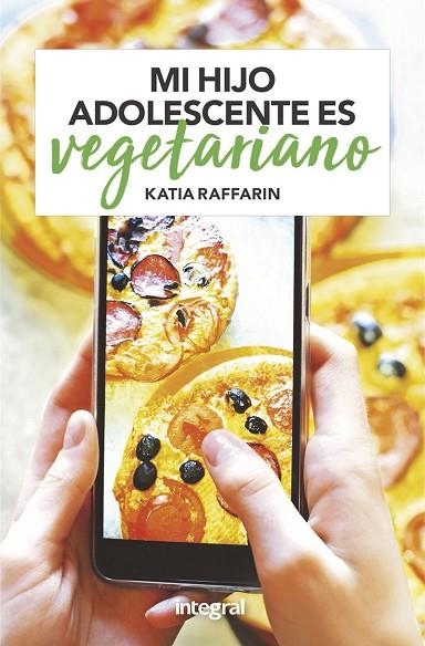 MI HIJO ADOLESCENTE ES VEGETARIANO | 9788491181262 | RAFFARIN KATIA