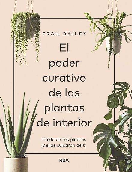 EL PODER CURATIVO DE LAS PLANTAS DE INTERIOR | 9788491872641 | FRAN BAILEY