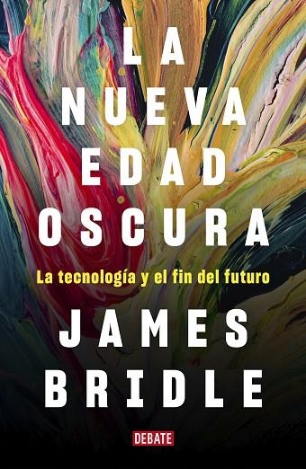 LA NUEVA EDAD OSCURA | 9788417636746 | JAMES BRIDLE