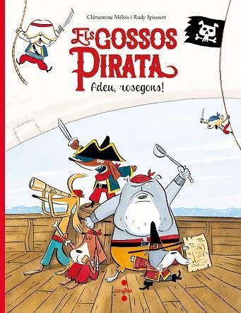 ELS GOSSOS PIRATA 01 ADEU ROSEGONS! | 9788466147637 | CLEMENTINE MELOIS & RUDY SPIESSERT