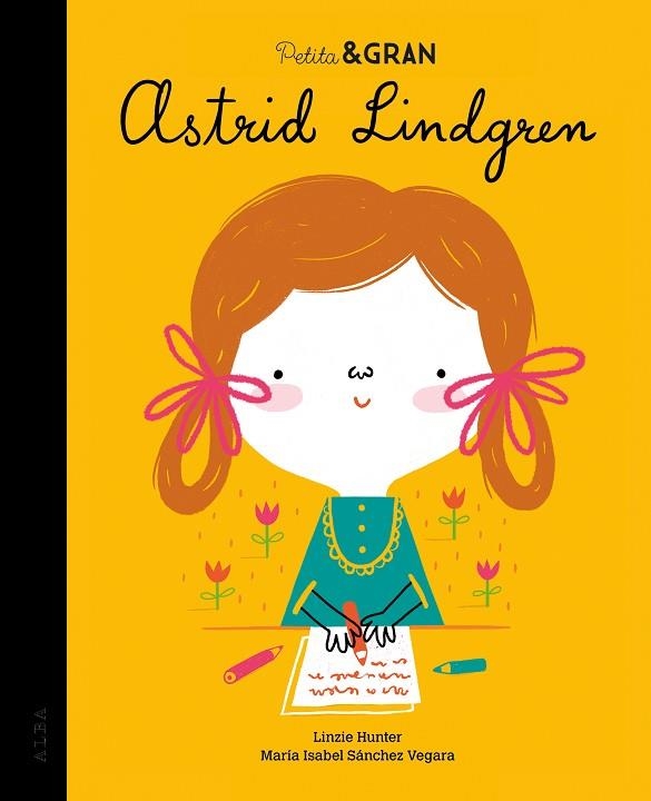 PETITA & GRAN ASTRID LINDGREN | 9788490656891 | MARIA ISABEL SANCHEZ VEGARA & LINZIE HUNTER