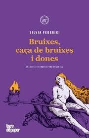 BRUIXES CAÇA DE BRUIXES I DONES | 9788416855605 | SILVIA FEDERICI