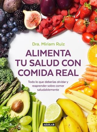 ALIMENTA TU SALUD CON COMIDA REAL | 9788403521889 | DRA. MIRIAM RUIZ