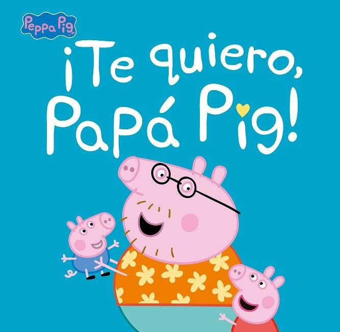 TE QUIERO PAPA PIG! | 9788448854676 | VVAA