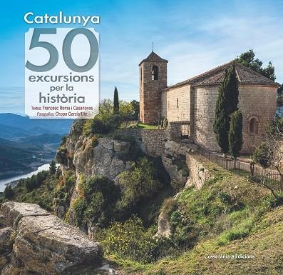 CATALUNYA 50 EXCURSIONS PER LA HISTORIA | 9788490349120 | VVAA