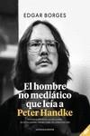 HOMBRE NO MEDIATICO QUE LEIA A PETER HANDKE,EL | 9788417852641 | BORGES EDGAR