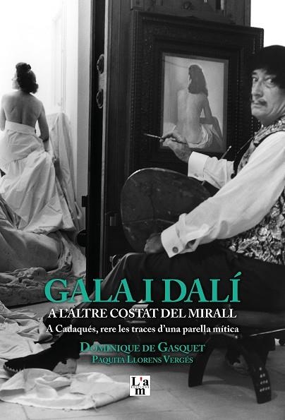 GALA I DALI A L’ALTRE COSTAT DEL MIRALL | 9788412020724 | DOMINIQUE DE GASQUET