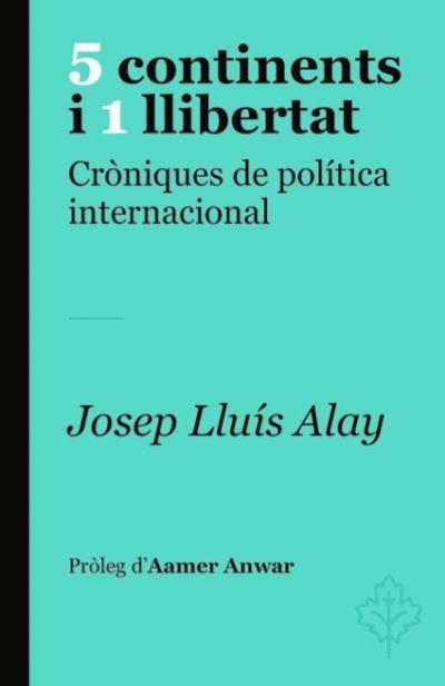 5 CONTINENTS I 1 LLIBERTAT | 9788415315773 | JOSEP LLUIS ALAY