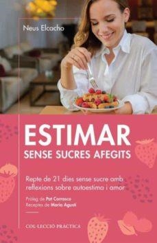 ESTIMAR SENSE SUCRES AFEGITS | 9788418243004 | NEUS ELCACHO