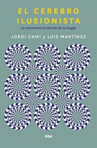 EL CEREBRO ILUSIONISTA | 9788491873723 | JORDI CAMI MORELL & LUIS M MARTINEZ