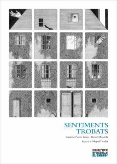 SENTIMENTS TROBATS | 9788412041873 | GUSTAVO PUERTA LEISSE & ELENA ODRIOZOLA & MIQUEL DESCLOT