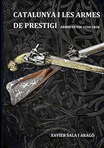 CATALUNYA I LES ARMES DE PRESTIGI | 9788461685660 | XAVIER SALA I ARAGO