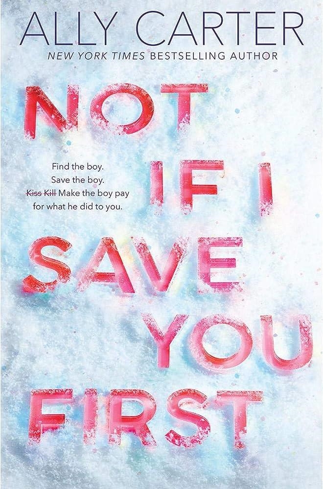 NOT IF I SAVE YOU FIRST | 9781338134155 | ALLY CARTER