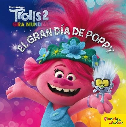 TROLLS 2 GIRA MUNDIAL EL GRAN DIA DE POPPY | 9788408224181 | DREAMWORKS