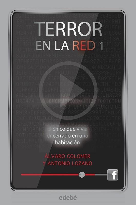 TERROR EN LA RED I EL CHICO QUE VIVIA ENCERRADO EN UNA HABITACION | 9788468307169 | ANTONIO LOZANO & ALVARO COLOMER