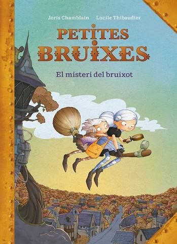 PETITES BRUIXES 01 EL MISTERI DEL BRUIXOT | 9788420440187 | JORIS CHAMBLAIN & LUCILE THIBAUDIER