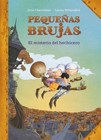 PEQUEÑAS BRUJAS 01 EL MISTERIO DEL HECHICERO | 9788420440170 | JORIS CHAMBLAIN & LUCILE THIBAUDIER