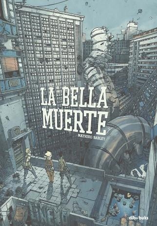 LA BELLA MUERTE | 9788417294779 | MATHIEU BABLET