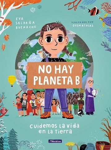 NO HAY PLANETA B CUIDEMOS LA VIDA EN LA TIERRA | 9788448854621 | EVA SALDAÑA BUENACHE & AYEMATHIAS