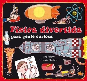 FISICA DIVERTIDA PARA GENTE CURIOSA | 9788467551730 | TOM ADAMS