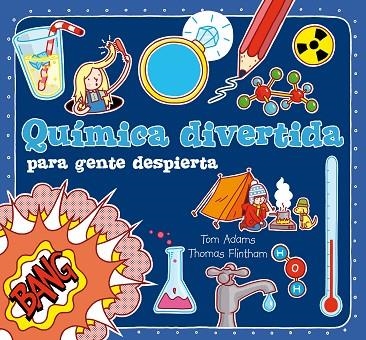 QUIMICA DIVERTIDA PARA GENTE DESPIERTA | 9788467557220 | TOM ADAMS