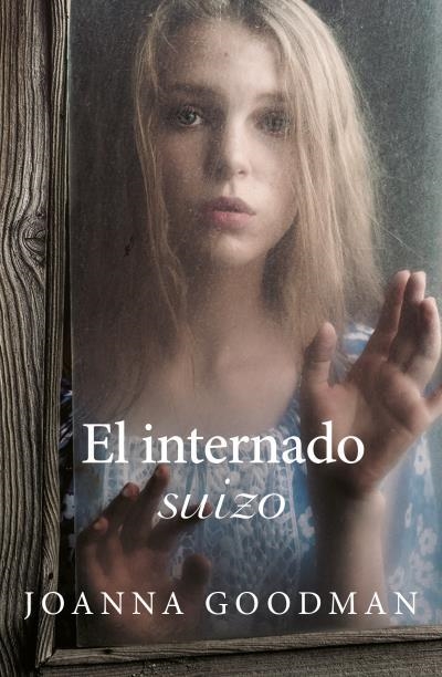 El Internado suizo | 9788416517299 | Joanna Goodman