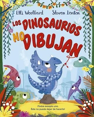 Los dinosaurios no dibujan | 9788491453253 | Elli Woollard & Steven Lenton