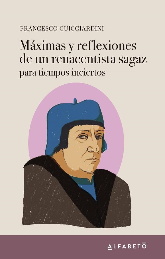 MÁXIMAS Y REFLEXIONES DE UN RENACENTISTA SAGAZ PARA TIEMPOS INCIERTOS | 9788417951085 | FRANCESCO GUICCIARDINI