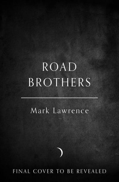 ROAD BROTHERS | 9780008389376 | MARK LAWRENCE