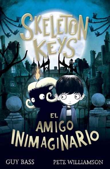 SKELETON KEYS 01 EL AMIGO INIMAGINARIO | 9788424666347 | Guy Bass & Pete Williamson