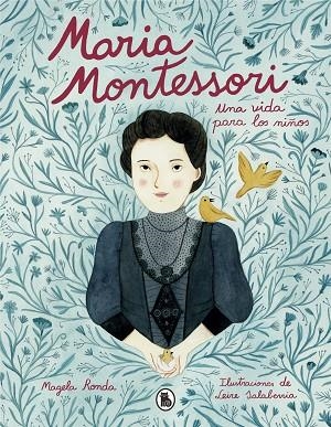 MARIA MONTESSORI UNA VIDA PARA LOS NIÑOS | 9788402423290 | MAGELA RONDA & LEIRE SALABERRIA