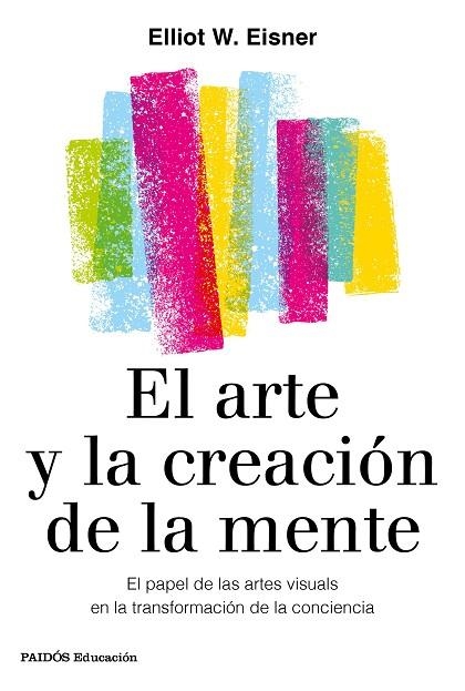 El arte y la creacion de la mente | 9788449336980 | Eliot W. Eisner