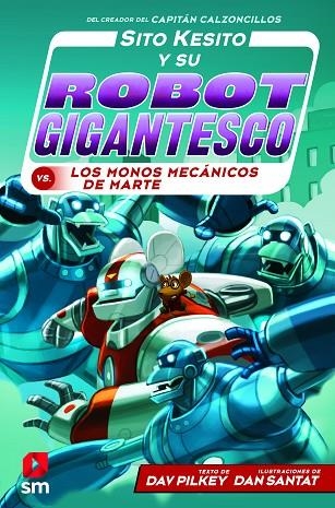 SITO KESITO Y SU ROBOT GIGANTESCO CONTRA LOS MONOS MECANICOS DE MARTE | 9788413183527 | Dav Pilkey