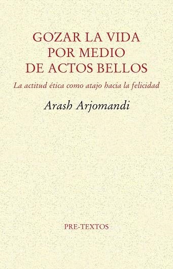 GOZAR LA VIDA POR MEDIO DE ACTOS BELLOS | 9788416906482 | ARASH ARJOMANDI