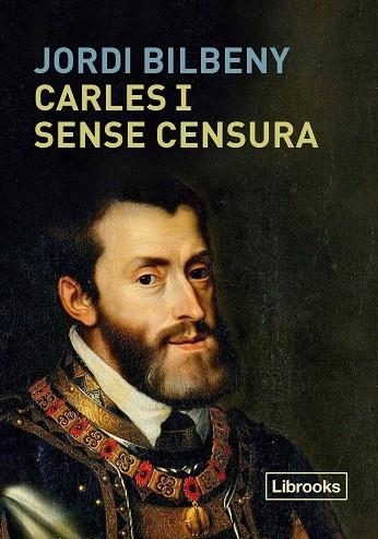 CARLES I SENSE CENSURA | 9788494983269 | JORDI BILBENY