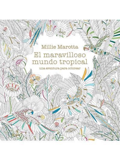 EL MARAVILLOSO MUNDO TROPICAL | 9788498018721 | MILLIE MAROTTA