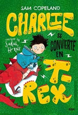 CHARLIE SE CONVIERTE EN T-REX | 9788427218659 | SAM COPELAND