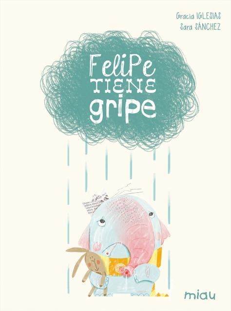 FELIPE TIENE GRIPE | 9788416434169 | GRACIA IGLESIAS & SARA SANCHEZ