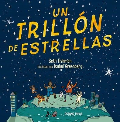 UN TRILLÓN DE ESTRELLAS | 9786075570754 | SETH FISHMAN & ISABEL GREENBERG