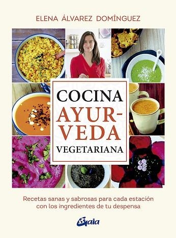 COCINA AYURVEDA VEGETARIANA | 9788484457503 | ELENA ÁLVAREZ DOMÍNGUEZ